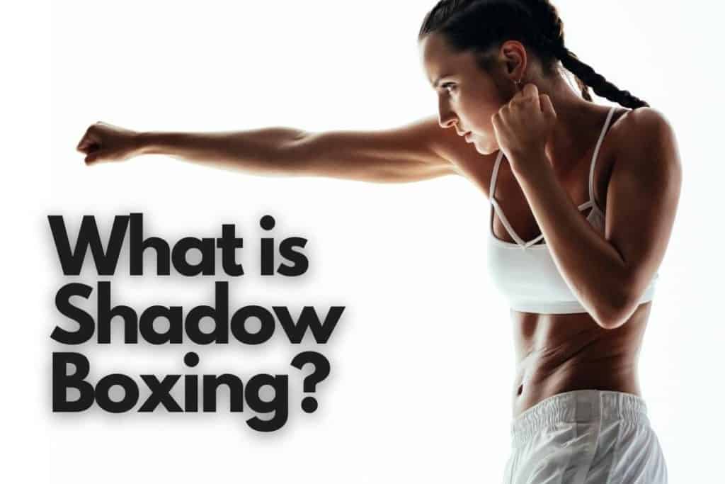 Why We Shadow Boxing & Its Benefits