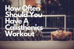how often should you have a calisthenics workout thumbnail